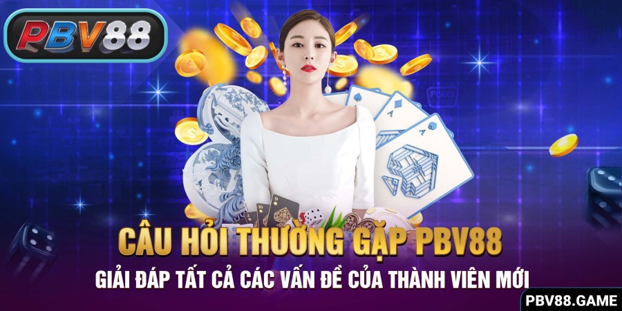 Câu hỏi thường gặp tại PBV88