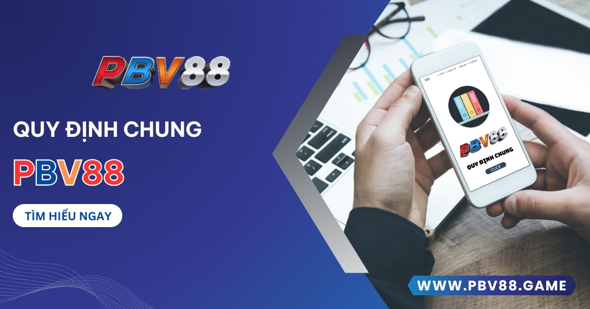 Quy định chung PBV88